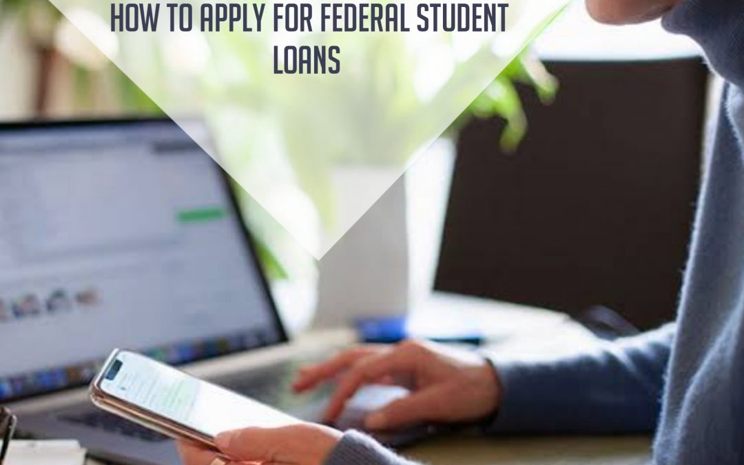 How to Apply for Federal Student Loans