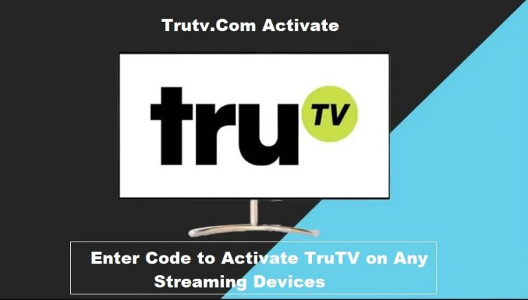 Trutv.Com Activate – How to Sign Up for TruTV Account